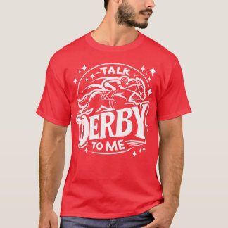 Sprich Derby Zu Mir Reitsport- und Pferdeliebhaber T-Shirt