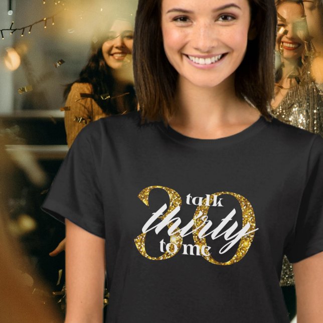 Sprich dreißig mit mir Black Gold Glitzer 30. Gebu T-Shirt (Von Creator hochgeladen)