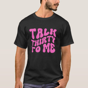 Sprich dreißig mit mir T-Shirt lange Schlange T-Sh