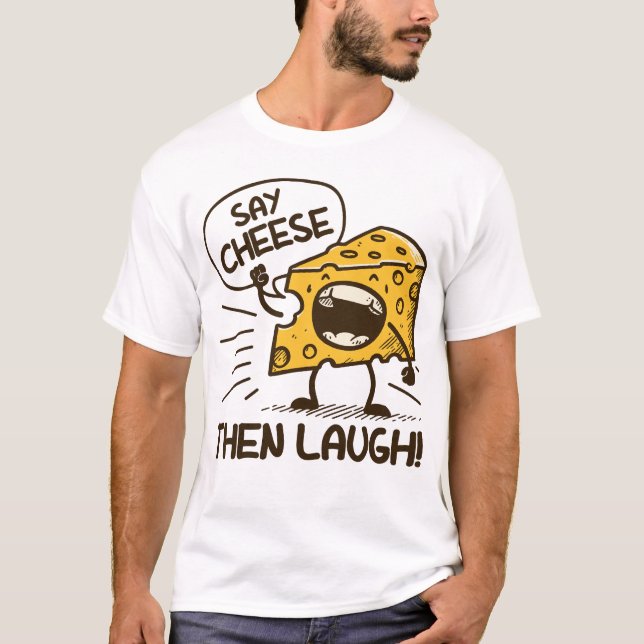 Sprich Käse, dann lache T-Shirt (Vorderseite)