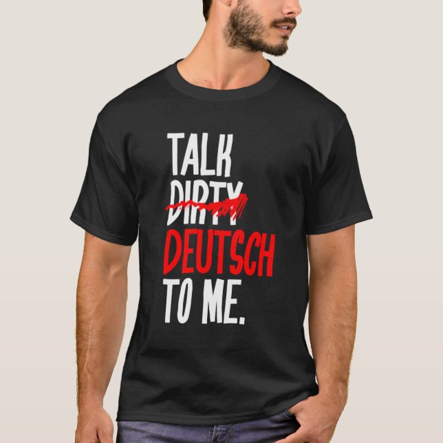 Sprich mir dreckig Deutsch T-Shirt (Vorderseite)