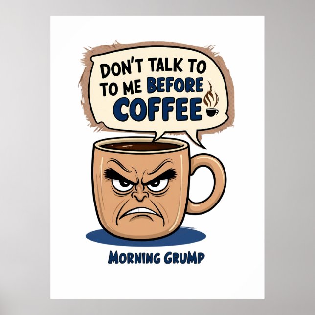 "Sprich mir nicht vor dem Kaffee"- knackiger Kaffe Poster (Vorne)