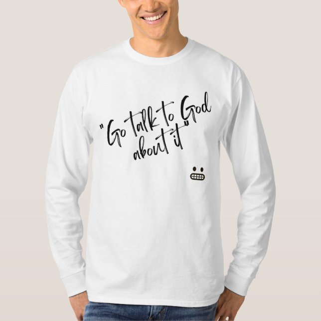 "Sprich mit Gott darüber" T - Shirt (Vorderseite)