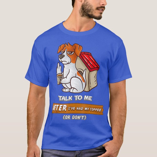 Sprich mit mir, nachdem ich meinen Kaffee hatte od T-Shirt (Vorderseite)