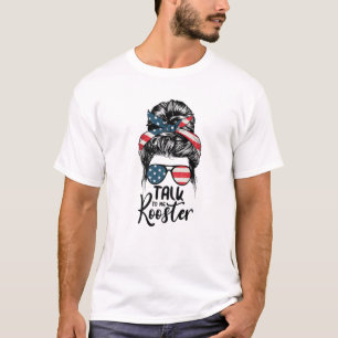 Sprich mit mir Rooster Messy Hair Bun T-Shirt