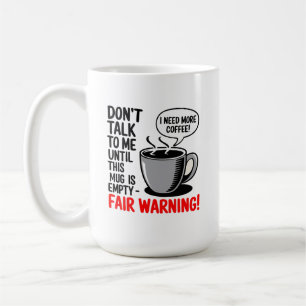Sprich nicht mit mir, bis diese Tasse leer ist