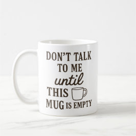Sprich nicht mit mir, bis diese Tasse leer ist - l