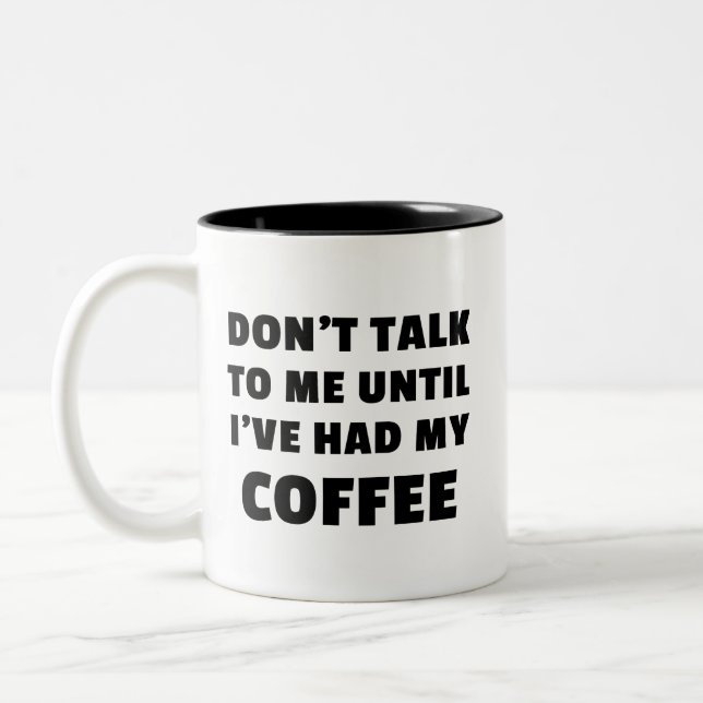 Sprich nicht mit mir, bis ich meinen Kaffee gehabt Zweifarbige Tasse (Links)