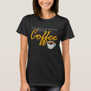 Sprich nicht mit mir, bis ich meinen Kaffee Vintag T-Shirt