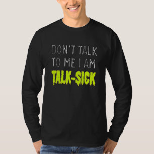 Sprich nicht mit mir, dass ich krank spreche T-Shirt