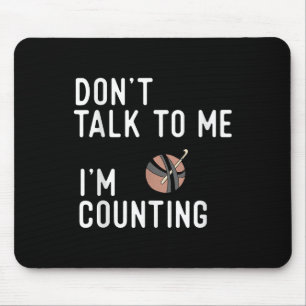 Sprich nicht mit mir, dass ich lustige Crochet Kni Mousepad