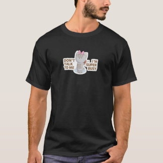 Sprich nicht mit mir, ich bin beschäftigt mit Cat  T-Shirt