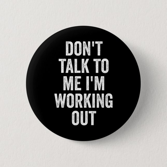 Sprich nicht mit mir, ich trainiere Fitnessstudio  Button (Vorderseite)
