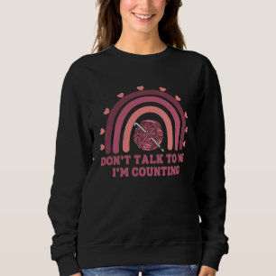 Sprich nicht mit mir, ich zähle Rainbow Mom Häkeln Sweatshirt