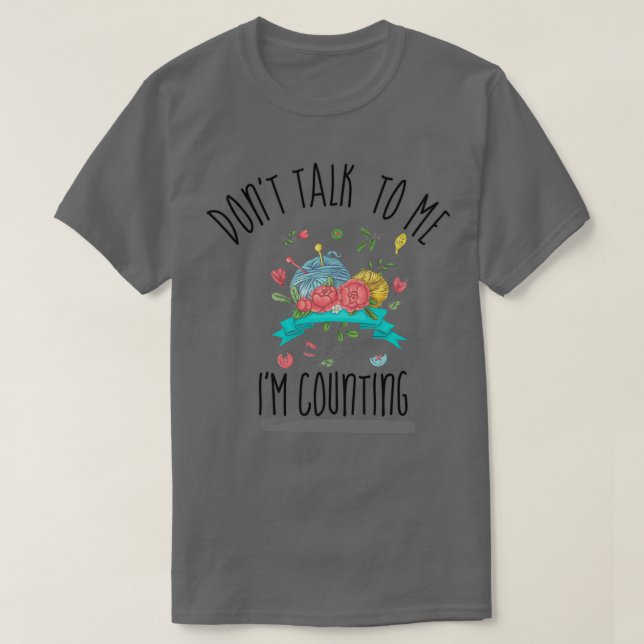Sprich nicht mit mir im Zählen von Häkelchen lusti T-Shirt (Design vorne)