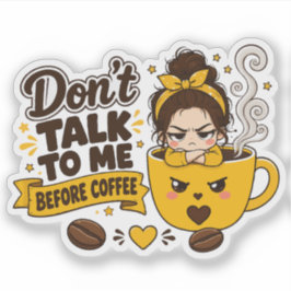 Sprich nicht mit mir vor dem Kaffee Grumpy Girl Aufkleber