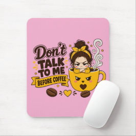 Sprich nicht mit mir vor dem Kaffee Grumpy Girl Mousepad