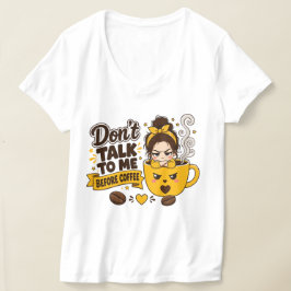Sprich nicht mit mir vor dem Kaffee Grumpy Girl T-Shirt