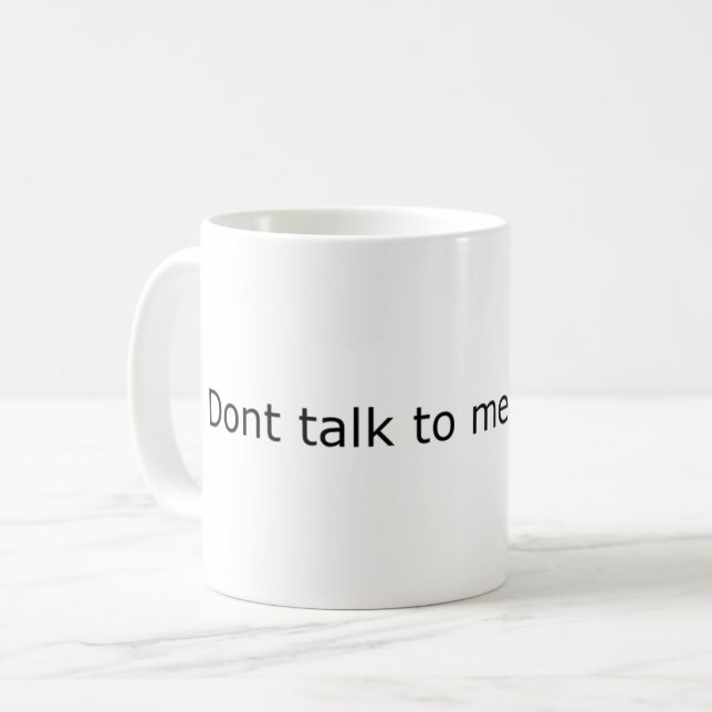 Sprich nicht mit mir, wenn die volle Tasse (Vorderseite Links)