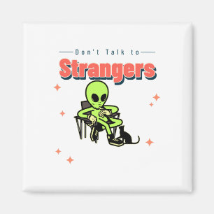 Sprich nicht mit Strangers-Spaß-Retro-Alien-Funny Magnet