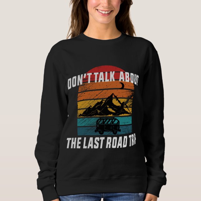 Sprich nicht über die letzte Straße! Sweatshirt (Vorderseite)