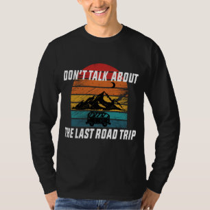 Sprich nicht über die letzte Straße! T-Shirt