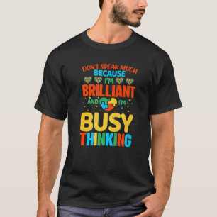 Sprich nicht viel, weil ich brilliant bin und besc T-Shirt