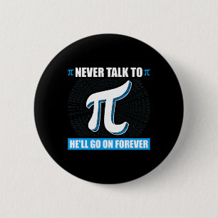 Sprich nie mit Pi Pi Happy Pi Day Mathematik Button