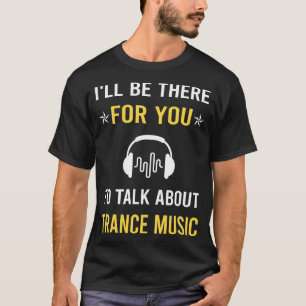 Sprich über Trance-Musik T-Shirt