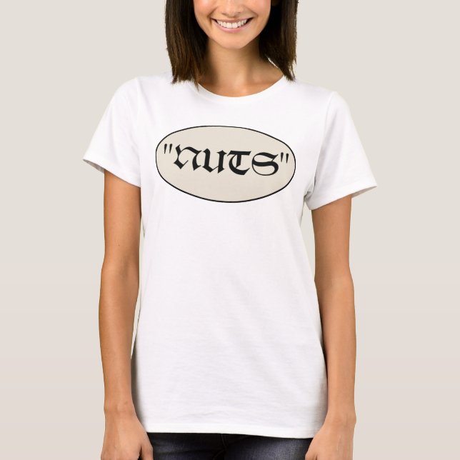 Sprich wie General McAuliffe 1944. "Nuts" T-Shirt (Vorderseite)