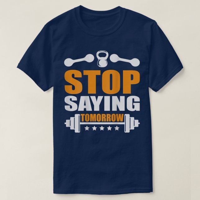 Sprichwort beenden Tomorrow Gym Motivation Backpri T-Shirt (Design vorne)