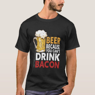 Sprichwort Bier, weil man kein Bacon-Design trinke T-Shirt