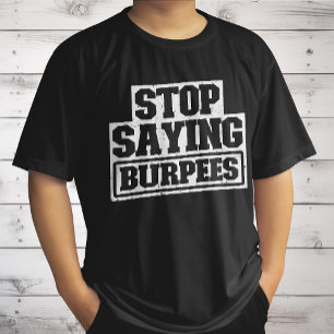 Sprichwort Burpees stoppen Trainingsgetriebe Coole T-Shirt