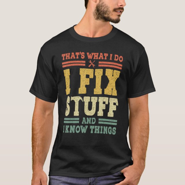 Sprichwort Das ist, was ich mache, ich repariere D T-Shirt (Vorderseite)