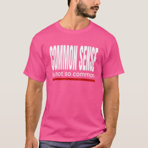 Sprichwort Der gesunde Menschenverstand ist nicht T-Shirt