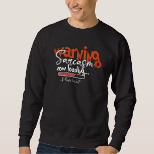 Sprichwort-Frauen warnen Sarcasm jetzt Sarcast Sweatshirt