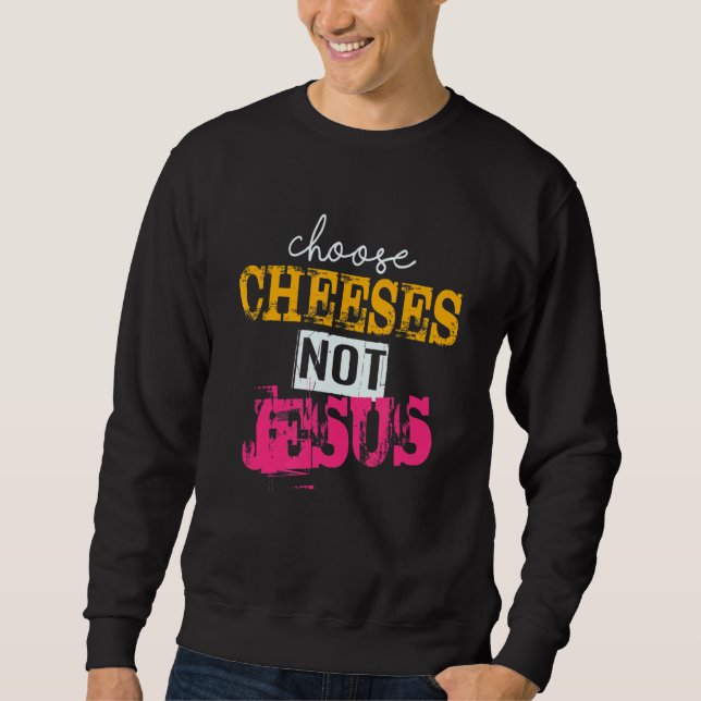 Sprichwort für Atheisten WÄHLKÄSE NICHT JESUS 44 Sweatshirt (Vorderseite)