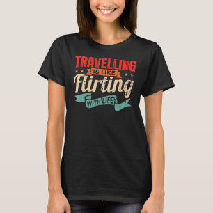 Sprichwort für eine Reihe von Erlebnisreisen und R T-Shirt