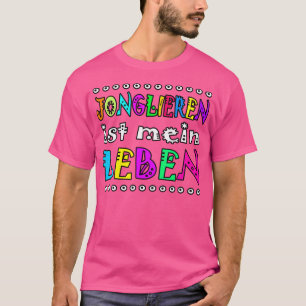Sprichwort für Leben im Zirkus und Juggler T-Shirt