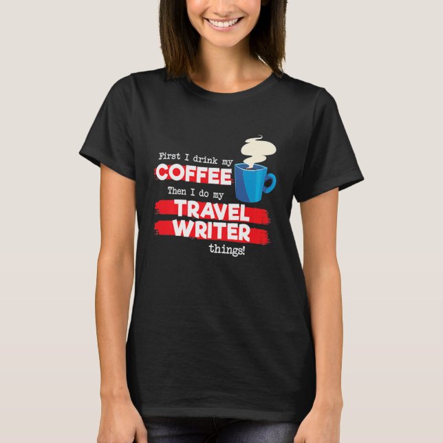 Sprichwort für Reiseschreiber und Kaffeebewertung T-Shirt (Vorderseite)