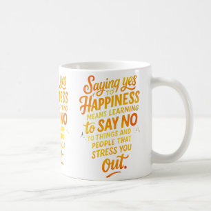 Sprichwort Ja zur glücklichen Motivierend Zitat-Ta Kaffeetasse