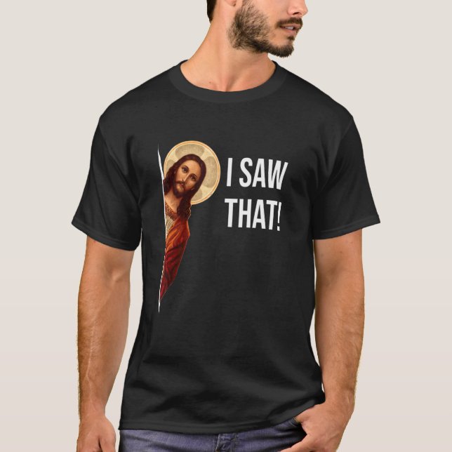Sprichwort Jesus Meme sah ich, dass Christlich T-Shirt (Vorderseite)