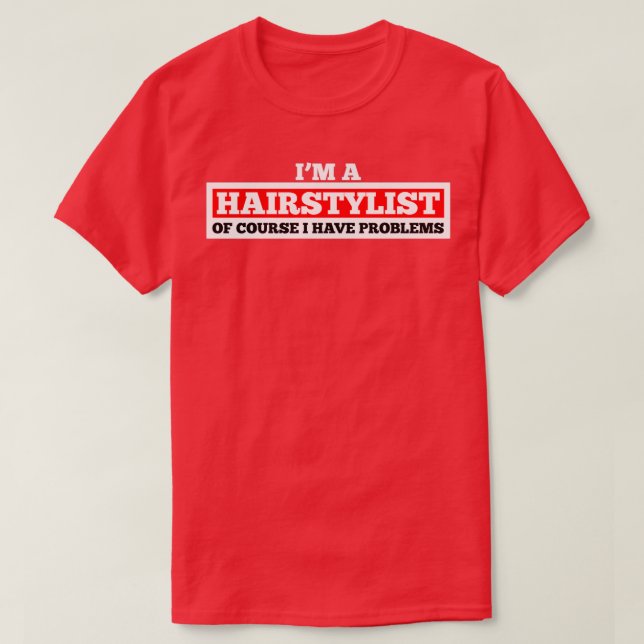 Sprichwort lustige Friseurprobleme T-Shirt (Design vorne)