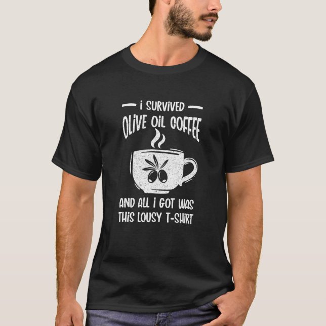 Sprichwort Olivenöl Kaffee Coffein Addictive Kaffe T-Shirt (Vorderseite)