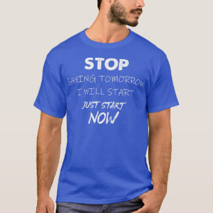 Sprichwort stoppen Ich werde morgen starten Motiva T-Shirt