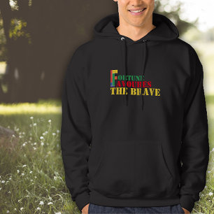 Sprichwort Weisheit Das Glück ist mit den Mutigen  Hoodie