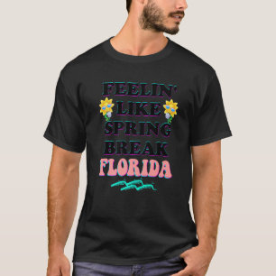 Spring Break 2022 Florida Gefühl wie Spring Brea T-Shirt