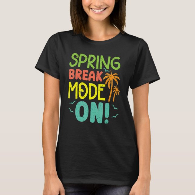 Spring Break Mode On Summer Vacation Beach T-Shirt (Vorderseite)