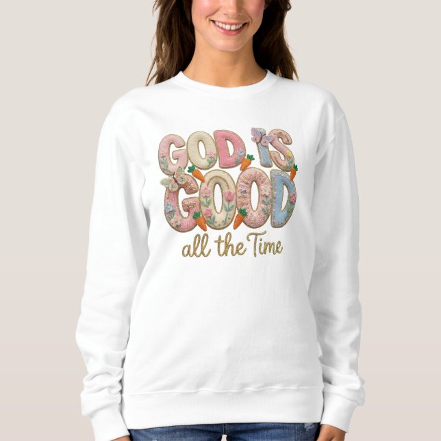 Spring God Is Good Sweatshirt (Vorderseite)