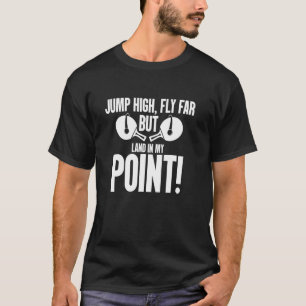 Spring Hoch Flieg Weit Aber Land In Meiner Punktet T-Shirt